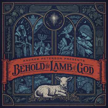LP Andrew Peterson: Behold The Lamb Of God