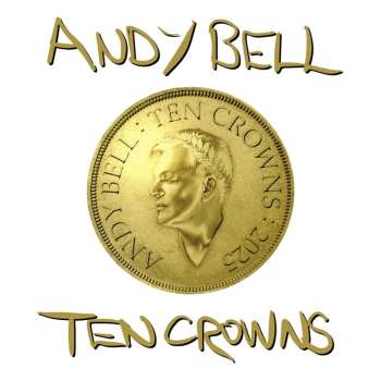 LP Andy Bell: Ten Crowns (ltd. White Lp)