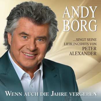 Album Andy Borg: Andy Borg Singt Seine Lieblingslieder Von Peter Alexander - Folge 2 - Wenn Auch Die Jahre Vergehen