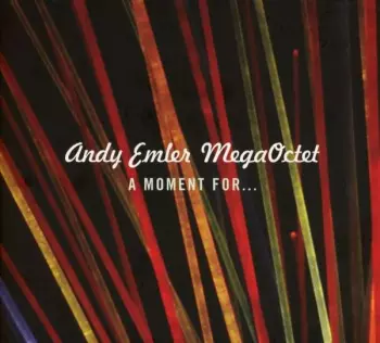 Andy Emler Mega Octet: A Moment For...