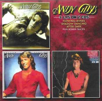 Album Andy Gibb: 3 LPs On 2 CDs - Flowing Rivers Shadow Dancing After Dark Plus Bonus Tracks