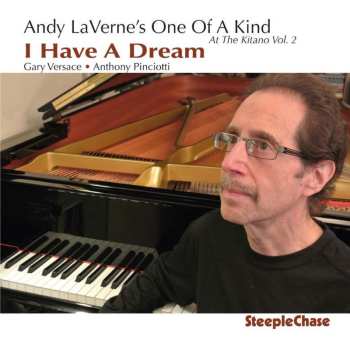 CD Andy LaVerne's One Of A Kind: I Have A Dream (At The Kitano, Vol. 2)