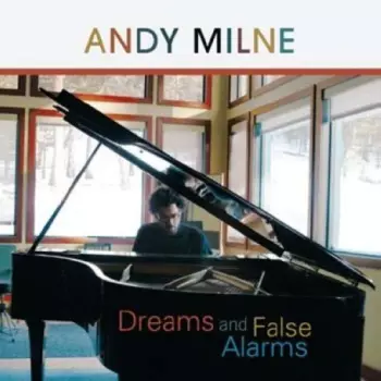 Andy Milne: Dreams And False Alarms