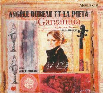Album Angèle Dubeau: Gargantua Et Autres Plaisirs