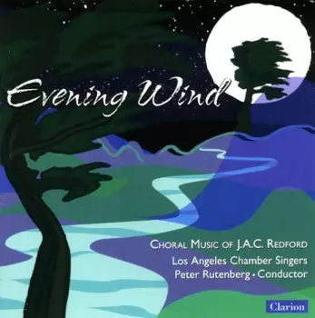 Angeles Chamber Singers / Rutenberg: Evening Wind: Choral Music Of J.a.c. Redford