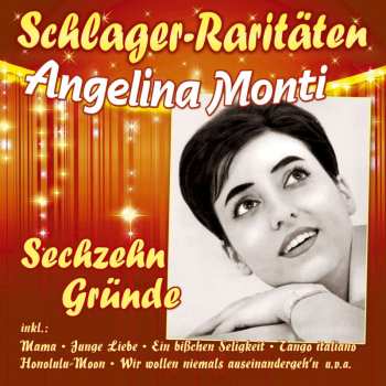 CD Angelina Monti: Sechzehn Gründe (schlager-raritäten)