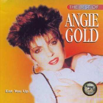 Album Angie Gold: The Best Of Angie Gold - Eat You Up