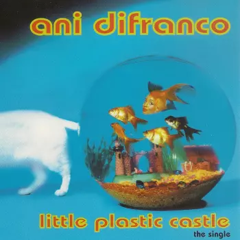 Ani DiFranco: Little Plastic Castle