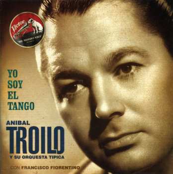 CD Aníbal Troilo Y Su Orquesta Típica: Yo Soy El Tango (1941)