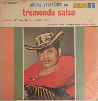 Aníbal Velásquez Y Su Conjunto: Anibal Velasquez En Tremenda Salsa