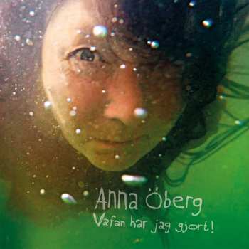 CD Anna Öberg: Vafan Har Jag Gjort!