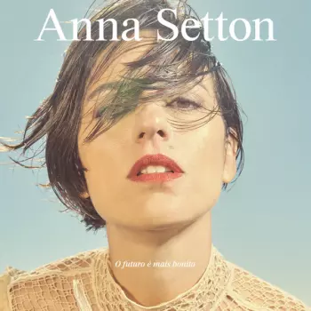 Anna Setton: O Futuro é Mais Bonito