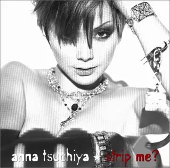 Anna Tsuchiya: Strip Me?