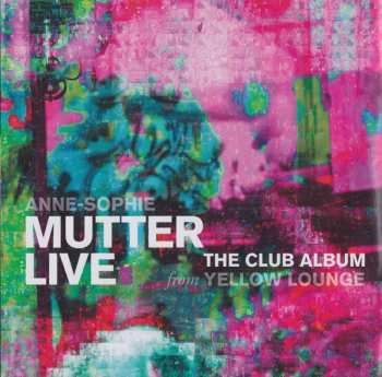 CD Anne-Sophie Mutter: The Club Album, Live from Yellow Lounge