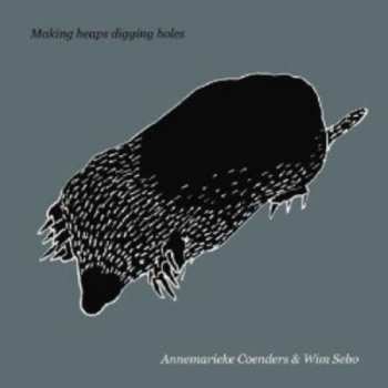 Album Annemarieke Coenders: Making Heaps Digging Holes
