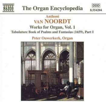 Album Anthoni van Noordt: Works For Organ, Vol. 1 - Tablature Book Of Psalms And Fantasias (1659), Part I