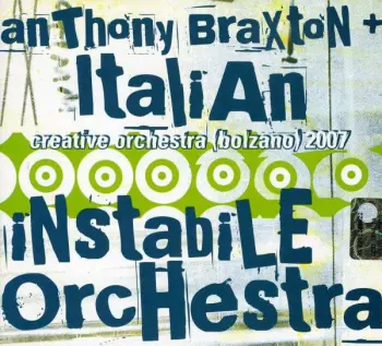 Anthony Braxton: Creative Orchestra (Bolzano) 2007