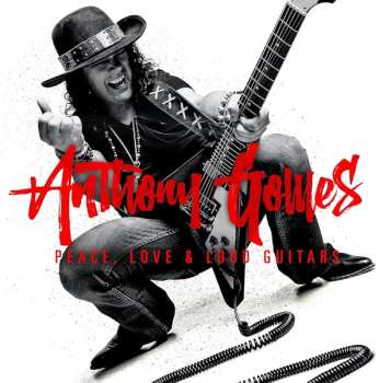 LP Anthony Gomes: Peace, Love And Loud Guitars (2024 Remix)