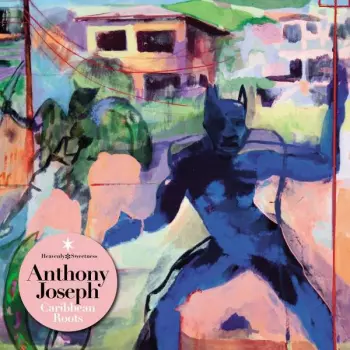 Anthony Joseph: Caribbean Roots