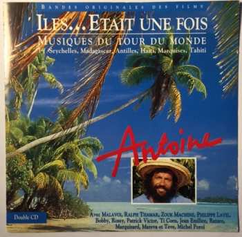 Album Antoine: Iles... Etait Une Fois - Musiques Du Tour Du Monde / 1