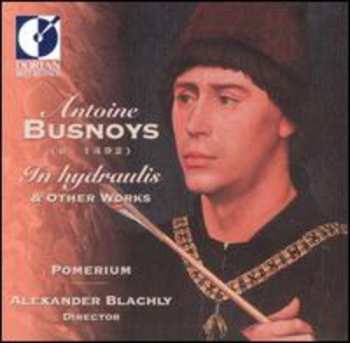 Album Antoine Busnois: In Hydraulis & Other Works