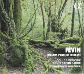 CD Antoine De Fevin: Requiem D'Anne De Bretagne