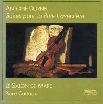 Album Louis-Antoine Dornel: Suites Pour La Flûte Traversière