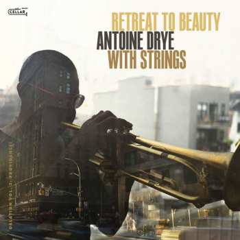 Album Antoine Drye: With Strings: Retreat To Beauty
