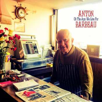 CD Anton Barbeau: Oh The Joys We Live For