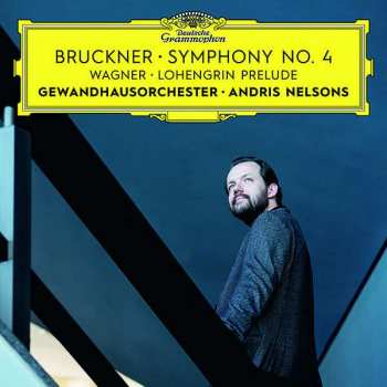 Album Richard Wagner: Bruckner • Symphony No. 4 | Wagner • Lohengrin Prelude