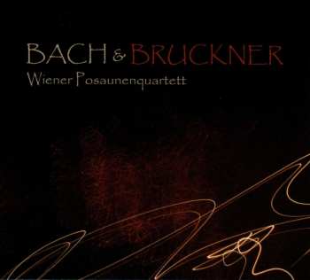 Album Anton Bruckner: Wiener Posaunenquartett - Bach & Bruckner