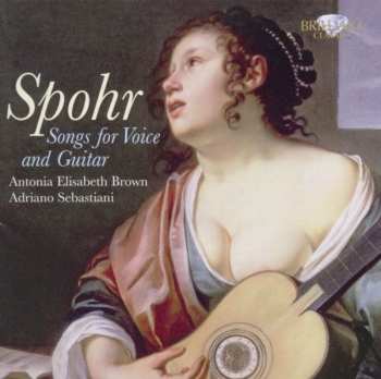 Album Adriano Sebastiani: Spohr : Songs For Voice And Guitar
