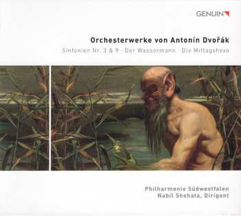 Album Antonín Dvořák: Orchesterwerke von Antonin Dvořák: Sinfonien Nr. 3 & 9 · Der Wassermann · Die Mittagshexe