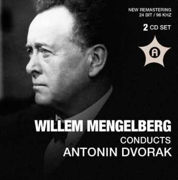 2CD Antonín Dvořák: Willem Mengelberg Conducts Antonin Dvořák
