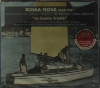 Bossa Nova 1958-1961 "La Sainte Trinité"