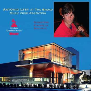 Album Astor Piazzolla: Antonio Lysy At The Broad - Music From Argentina 