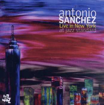 2CD Antonio Sánchez: Live In New York At Jazz Standard