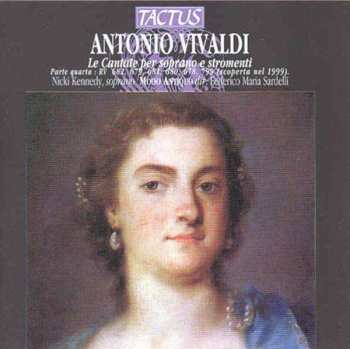 Album Antonio Vivaldi: Le Cantate Per Soprano E Stromenti, Parte Quarta: RV 682, 679, 681, 680, 678, 799 (Scoperta Nel 1999).