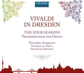 CD Antonio Vivaldi: Vivaldi In Dresden: The Four Seasons - Transcriptions For Organ