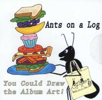 Album Ants On A Log: You Could Draw The Album Art