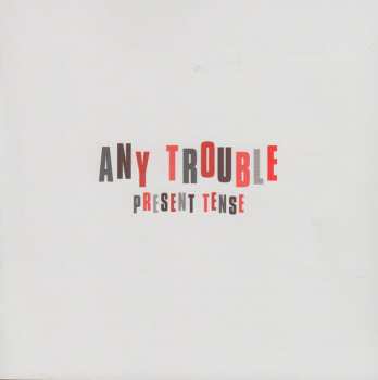 CD Any Trouble: Present Tense