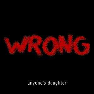 CD Anyone's Daughter: Wrong