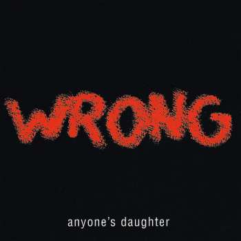 CD Anyone's Daughter: Wrong