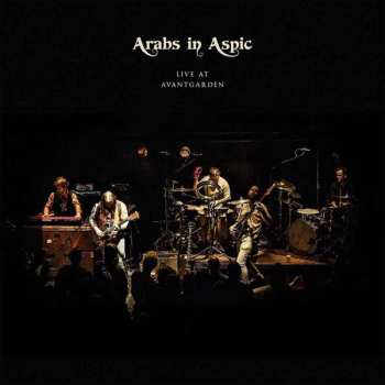 Album Arabs In Aspic: Live At Avantgarden