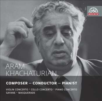 2CD Aram Khatchaturian: Composer - Conductor - Pianist