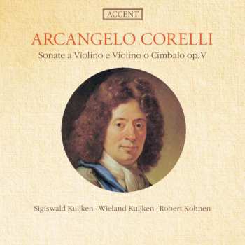 Album Sigiswald Kuijken: Sonate A Violino E Violone O Cimbalo Op. V / Sonate I - III - VI - XI La Follia