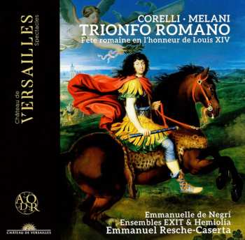 CD Arcangelo Corelli: Trionfo Romano (Fête Romaine En L'Honneur de Louis XIV)