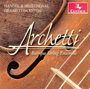Album Archetti Baroque String Ensemble: Grand Concertos By Handel & Hellendaal