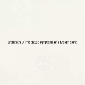 Architects: The Classic Symptoms of a Broken Spirit