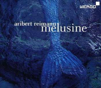 Album Aribert Reimann: Melusine